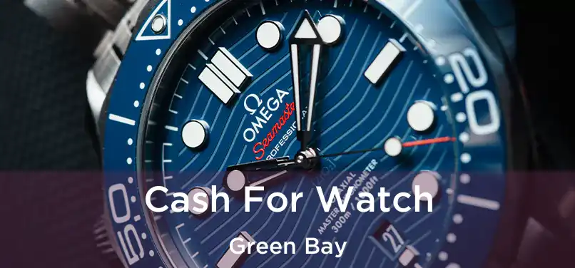 Cash For Watch Green Bay