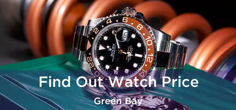 Find Out Watch Price Green Bay