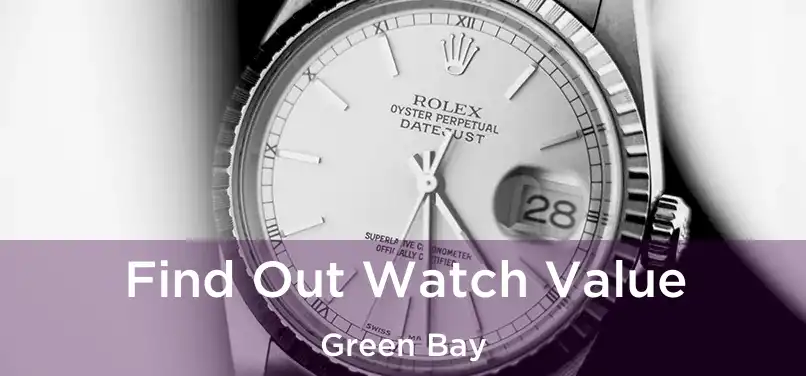 Find Out Watch Value Green Bay