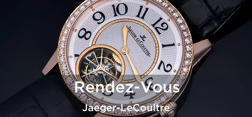 Rendez-Vous Jaeger-LeCoultre