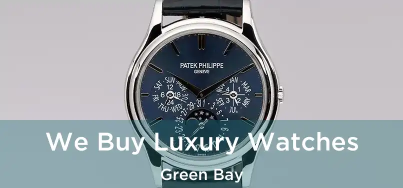 We Buy Luxury Watches Green Bay